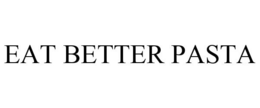 EAT BETTER PASTA trademark
