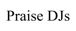 PRAISE DJS trademark