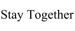 STAY TOGETHER trademark