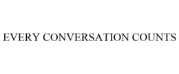 EVERY CONVERSATION COUNTS trademark