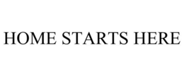 HOME STARTS HERE trademark