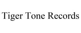 TIGER TONE RECORDS trademark