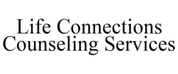 LIFE CONNECTIONS COUNSELING SERVICES trademark