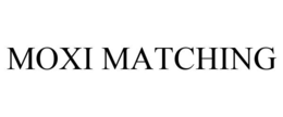 MOXI MATCHING trademark