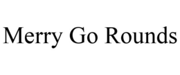 MERRY GO ROUNDS trademark