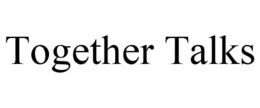 TOGETHER TALKS trademark