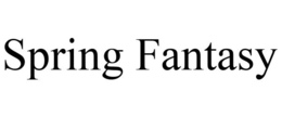 SPRING FANTASY trademark