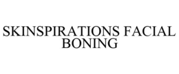 SKINSPIRATIONS FACIAL BONING trademark