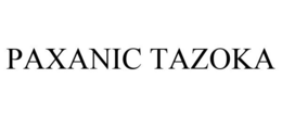PAXANIC TAZOKA trademark