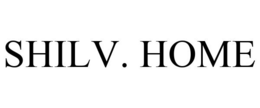 SHILV. HOME trademark