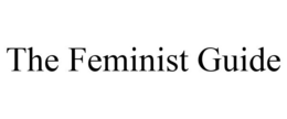THE FEMINIST GUIDE trademark