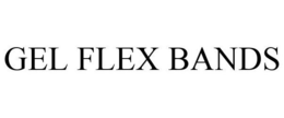 GEL FLEX BANDS trademark