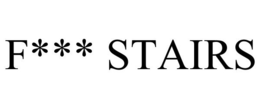 F*** STAIRS trademark