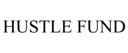 HUSTLE FUND trademark