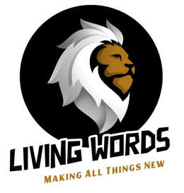 LIVING WORDS MAKING ALL THINGS NEW trademark