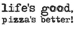 LIFE'S GOOD, PIZZA'S BETTER! trademark