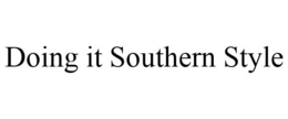 DOING IT SOUTHERN STYLE trademark