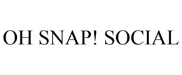 OH SNAP! SOCIAL trademark