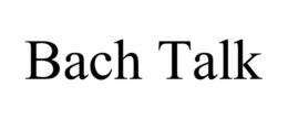 BACH TALK trademark