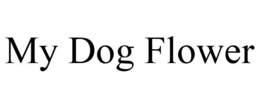 MY DOG FLOWER trademark