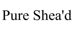 PURE SHEA'D trademark