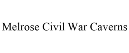 MELROSE CIVIL WAR CAVERNS trademark