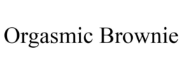 ORGASMIC BROWNIE trademark