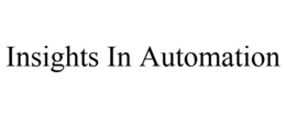 INSIGHTS IN AUTOMATION trademark