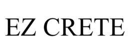 EZ CRETE trademark