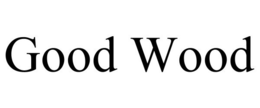 GOOD WOOD trademark