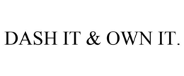 DASH IT & OWN IT. trademark