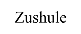 ZUSHULE trademark