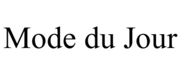 MODE DU JOUR trademark