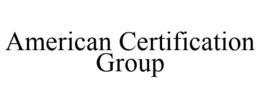 AMERICAN CERTIFICATION GROUP trademark