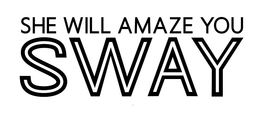 SHE WILL AMAZE YOU SWAY trademark