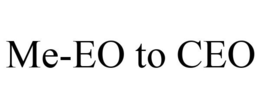 ME-EO TO CEO trademark