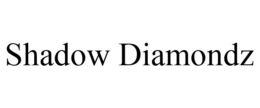 SHADOW DIAMONDZ trademark