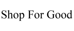SHOP FOR GOOD trademark