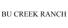 BU CREEK RANCH trademark