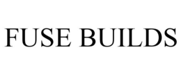 FUSE BUILDS trademark