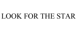 LOOK FOR THE STAR trademark