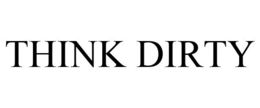 THINK DIRTY trademark