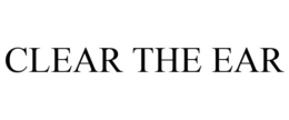 CLEAR THE EAR trademark