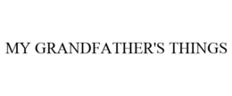 MY GRANDFATHER'S THINGS trademark