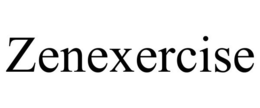 ZENEXERCISE trademark