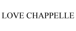 LOVE CHAPPELLE trademark