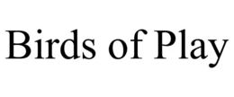 BIRDS OF PLAY trademark