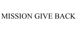 MISSION GIVE BACK trademark