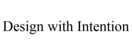 DESIGN WITH INTENTION trademark