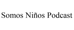SOMOS NIÑOS PODCAST trademark
